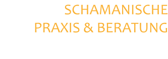 SCHAMANISCHE PRAXIS & BERATUNG
